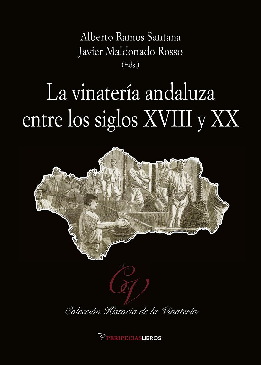 La vinatería andaluza entre los siglos XVIII y XX - Alberto Ramos - Javier Maldonado