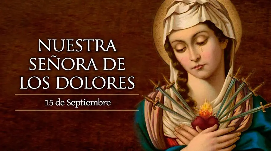 15 de septiembre: Dolores de Nuestra Señora