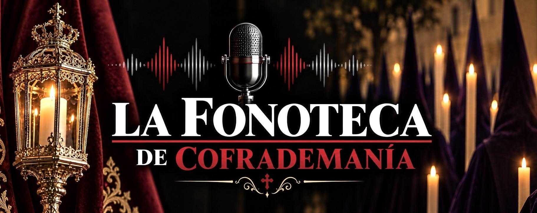 La Fonoteca de Cofrademanía (Capítulo 2)